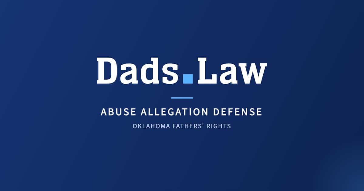 Dads.Law – abuse allegation defense guide for Oklahoma fathers