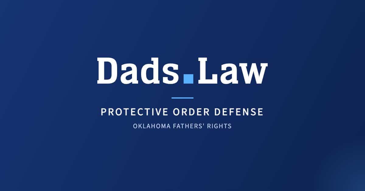 Dads.Law – protective order defense guide for Oklahoma fathers